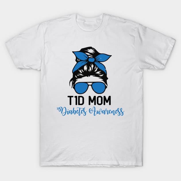 T1D Mom Diabetes  Awareness T-Shirt by Everything Prints